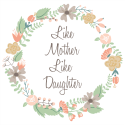 Like Mother Like Daughter Blog