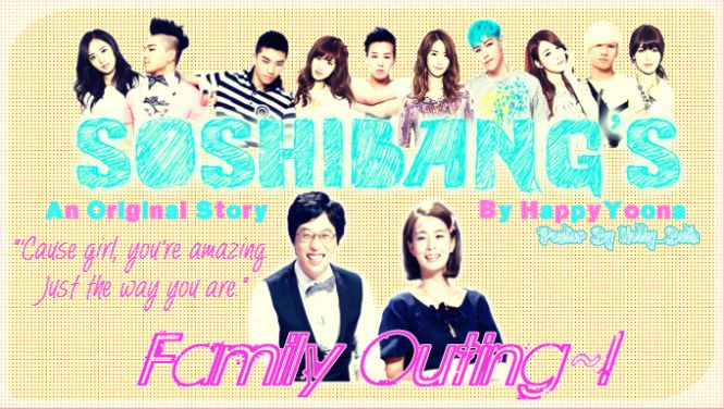 ❣✪♬♩♫♪~SoshiBang's Family Outing~♪♫♩♬✪❣ - bigbang gyoon seori snsd topfany yulyang daesoo - main story image
